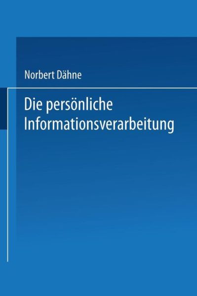 Cover for Norbert Dahne · Die Persoenliche Informationsverarbeitung: Wie Sie Den PC Zur Eigenen Lebensgestaltung Nutzen Koennen (Paperback Book) [1995 edition] (1995)