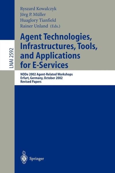 Cover for Ryszard Kowalczyk · Agent Technologies, Infrastructures, Tools and Applications for E-services: Node 2002 Agent-related Workshop, Erfurt, Germany, October 7-10, 2002, Revised Papers - Lecture Notes in Computer Science / Lecture Notes in Artificial Intelligence (Pocketbok) (2003)