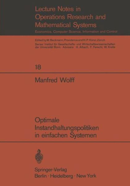 Cover for Manfred Wolff · Optimale Instandhaltungspolitiken in Einfachen Systemen - Lecture Notes in Economics and Mathematical Systems (Pocketbok) [German edition] (1970)