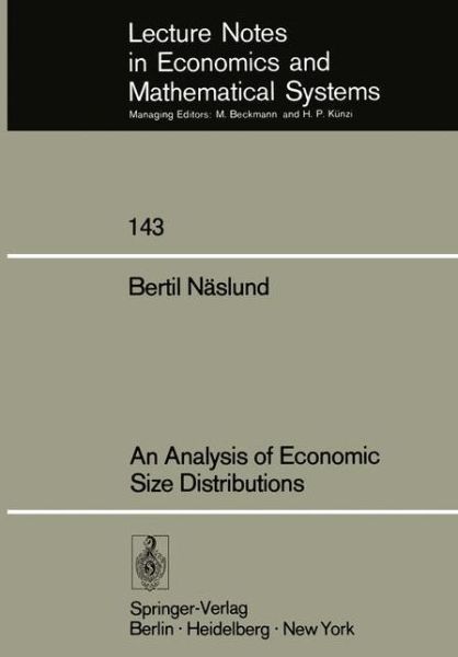 Cover for B. Naslund · An Analysis of Economic Size Distributions - Lecture Notes in Economics and Mathematical Systems (Paperback Book) [Softcover reprint of the original 1st ed. 1977 edition] (1977)