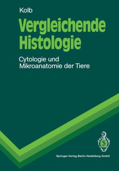 Cover for Gertrud M H Kolb · Vergleichende Histologie: Cytologie Und Mikroanatomie Der Tiere - Springer-lehrbuch (Taschenbuch) (1991)