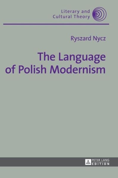 Cover for Ryszard Nycz · The Language of Polish Modernism - Literary &amp; Cultural Theory (Innbunden bok) [New edition] (2017)
