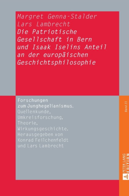 Cover for Margret Genna-Stalder · Die Patriotische Gesellschaft in Bern Und Isaak Iselins Anteil an Der Europaeischen Geschichtsphilosophie - Forschungen Zum Junghegelianismus. Quellenkunde, Umkreisfors (Hardcover Book) (2015)