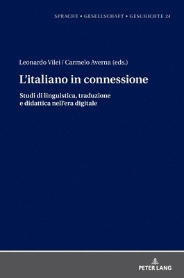 Cover for L'italiano in connessione: Studi di linguistica, traduzione e didattica nell'era digitale - Sprache - Gesellschaft - Geschichte (Hardcover Book) [Bilingual edition] (2025)