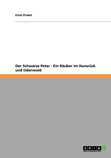 Cover for Ernst Probst · Der Schwarze Peter - Ein Rauber Im Hunsruck Und Odenwald (Paperback Book) [German edition] (2008)
