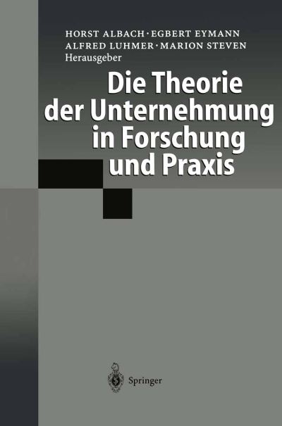 Cover for Horst Albach · Die Theorie Der Unternehmung in Forschung Und Praxis (Pocketbok) [Softcover Reprint of the Original 1st 1999 edition] (2011)