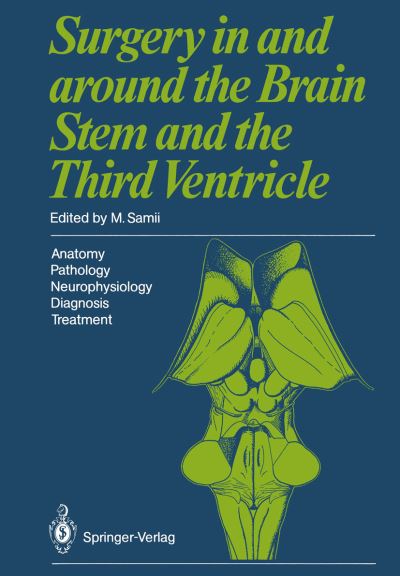 Cover for M Samii · Surgery in and around the Brain Stem and the Third Ventricle: Anatomy · Pathology · Neurophysiology  Diagnosis · Treatment (Paperback Book) [Softcover reprint of the original 1st ed. 1986 edition] (2011)