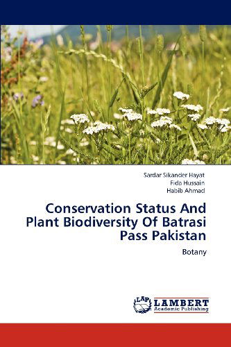Cover for Habib Ahmad · Conservation Status and Plant Biodiversity of Batrasi Pass Pakistan: Botany (Paperback Book) (2012)