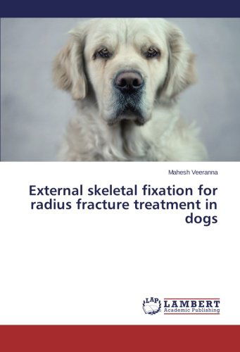Cover for Mahesh Veeranna · External Skeletal Fixation for Radius Fracture Treatment in Dogs (Paperback Book) (2014)
