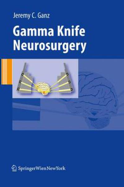 Cover for Jeremy Ganz · Gamma Knife Neurosurgery (Hardcover Book) [2011 edition] (2010)