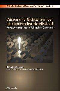 Cover for Walter Otto Ötsch · Wissen und Nichtwissen der ökonomisierten Gesellschaft (Paperback Book) (2020)