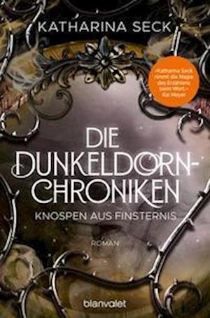 Cover for Katharina Seck · Die Dunkeldorn-Chroniken - Knospen aus Finsternis (Buch) (2023)