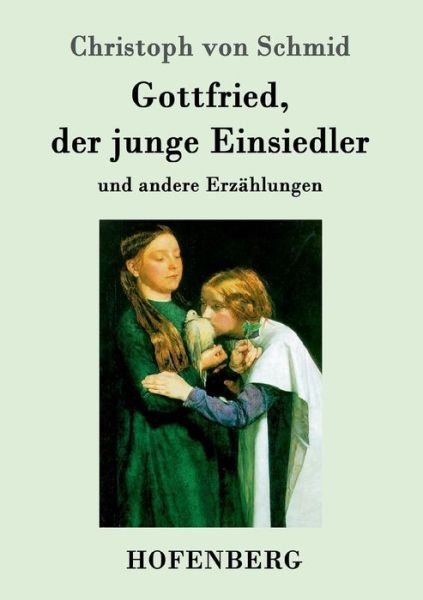 Cover for Schmid · Gottfried, der junge Einsiedler (Book) (2017)