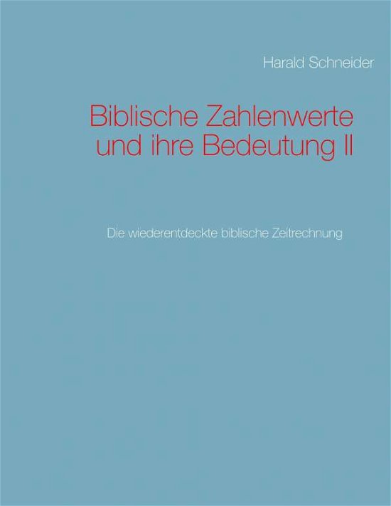 Biblische Zahlenwerte und ihr - Schneider - Bøker -  - 9783746056425 - 20. mars 2018