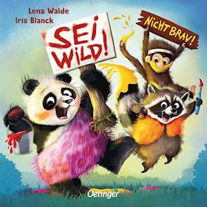 Sei wild! Nicht brav! - Lena Walde - Bøger - Verlag Friedrich Oetinger GmbH - 9783751203425 - 12. august 2023
