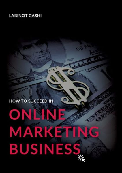 Cover for Labinot Gashi · How to Succeed a Online Marketing Business: 99 Rules and Secrets (Paperback Book) (2020)