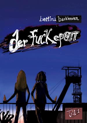 Cover for Bettina Barkhoven · Der Fuckepott: Teil 1 (Book) (2022)