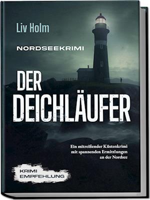 Cover for Liv Holm · Nordseekrimi Der Deichläufer: Ein mitreißender Küstenkrimi mit spannenden Ermittlungen an der Nordsee - Krimi Empfehlung (Book) (2024)