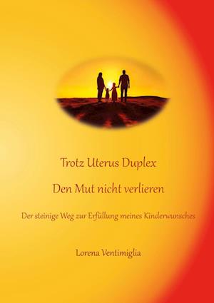 Cover for Lorena Ventimiglia · Trotz Uterus Duplex den Mut nicht verlieren (Book) (2024)