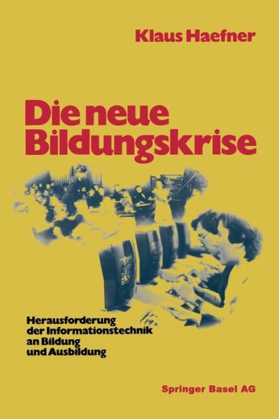 Cover for Haefner · Die Neue Bildungskrise: Herausforderung Der Informationstechnik an Bildung Und Ausbildung (Paperback Book) [4th 4. Aufl. 1982 edition] (1983)