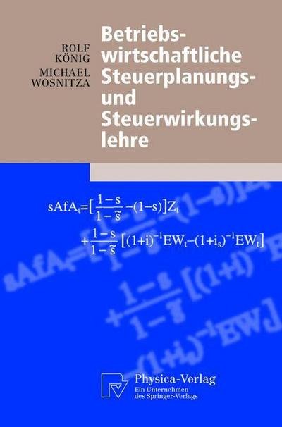 Cover for Rolf Koenig · Betriebswirtschaftliche Steuerplanungs- Und Steuerwirkungslehre - Physica-Lehrbuch (Hardcover Book) [2004 edition] (2004)