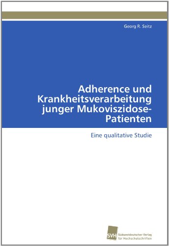 Cover for Georg R. Seitz · Adherence Und Krankheitsverarbeitung Junger Mukoviszidose-patienten: Eine Qualitative Studie (Paperback Book) [German edition] (2011)