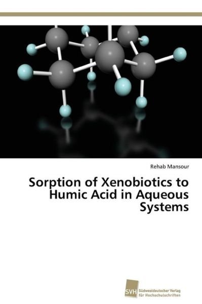Cover for Rehab Mansour · Sorption of Xenobiotics to Humic Acid in Aqueous Systems (Paperback Book) (2014)