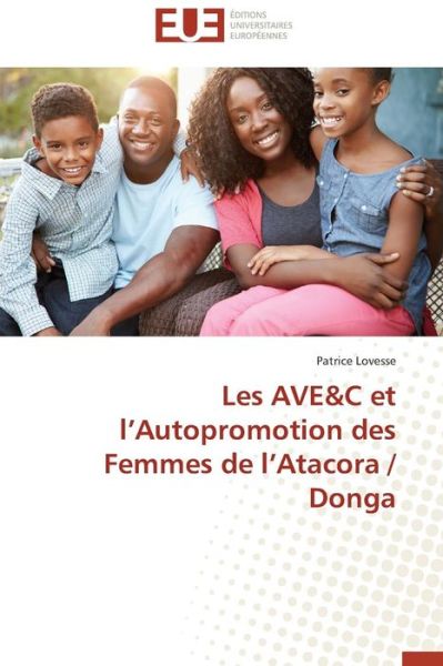 Cover for Lovesse Patrice · Les Ave&amp;c et L'autopromotion Des Femmes De L'atacora / Donga (Paperback Book) [French edition] (2018)