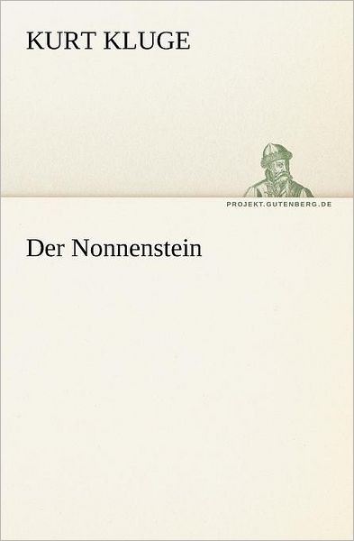 Cover for Kurt Kluge · Der Nonnenstein (Tredition Classics) (German Edition) (Paperback Book) [German edition] (2013)