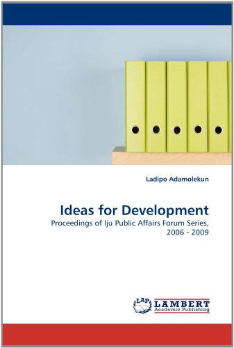 Cover for Ladipo Adamolekun · Ideas for Development: Proceedings of Iju Public Affairs Forum Series, 2006 - 2009 (Pocketbok) (2010)