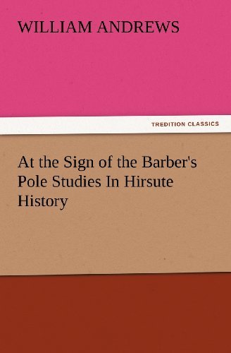 Cover for William Andrews · At the Sign of the Barber's Pole Studies in Hirsute History (Tredition Classics) (Pocketbok) (2012)