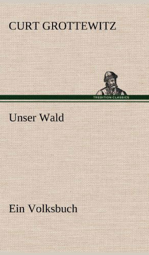 Cover for Curt Grottewitz · Unser Wald (Hardcover Book) [German edition] (2012)