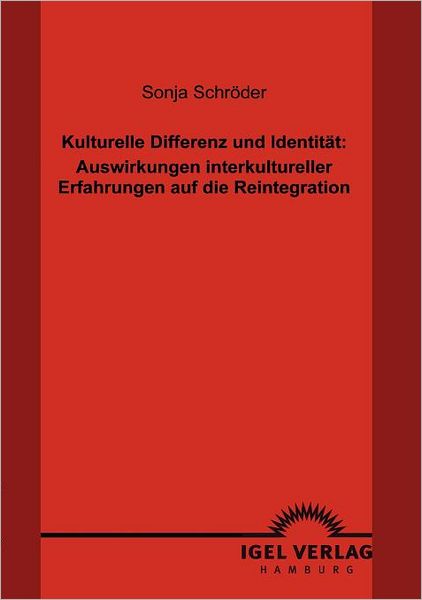 Cover for Sonja Schröder · Kulturelle Differenz Und Identität: Auswirkungen Interkultureller Erfahrungen Auf Die Reintegration (Paperback Book) [German edition] (2009)