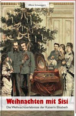 Cover for Alfons Schweiggert · Weihnachten mit Sisi (Book) (2023)