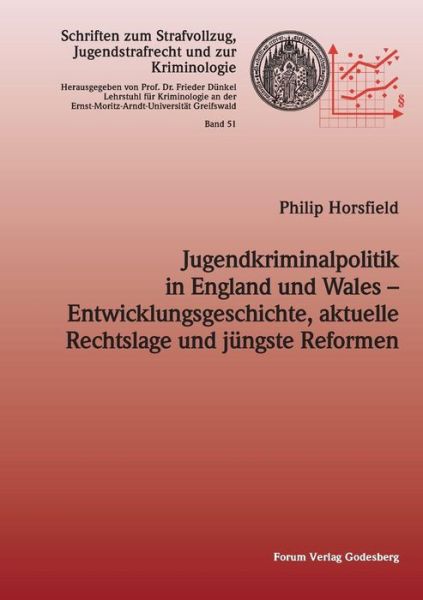 Jugendkriminalpolitik in England Und Wales - Entwicklungsgeschichte, Aktuelle Rechtslage Und Jungste Reformen - Philip Horsfield - Books - Forum Verlag Godesberg - 9783942865425 - March 20, 2015