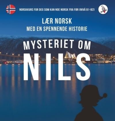 Cover for Werner Skalla · Mysteriet om Nils. Lær norsk med en spennende historie. Norskkurs for deg som kan noe norsk fra før (niva B1-B2). (Hardcover Book) (2015)