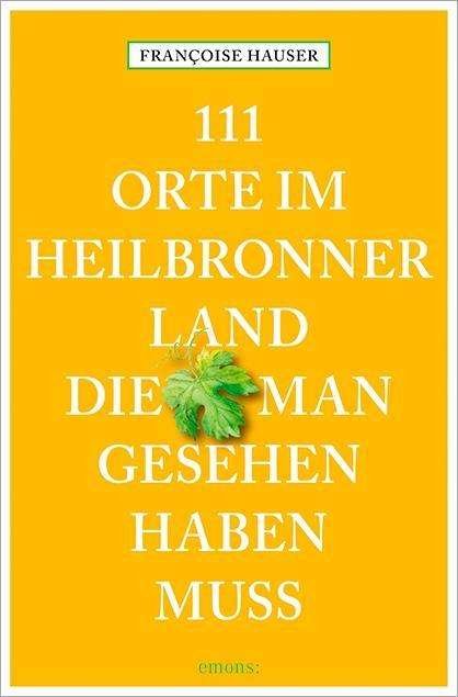 Cover for Hauser · 111 Orte im Heilbronner Land (Bog)