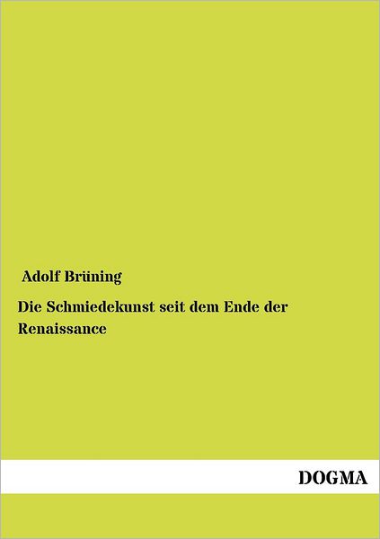 Cover for Adolf Bruning · Die Schmiedekunst seit dem Ende der Renaissance (Paperback Book) [German edition] (2012)