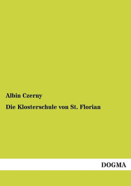 Cover for Albin Czerny · Die Klosterschule von St. Florian (Paperback Book) [German edition] (2012)
