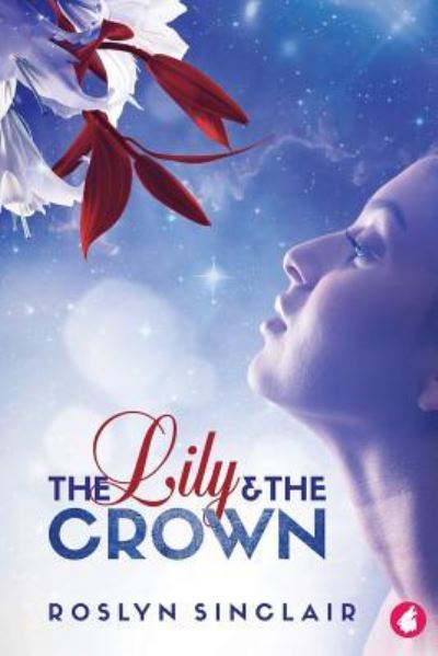 Cover for Roslyn Sinclair · The Lily and the Crown (Paperback Book) (2017)