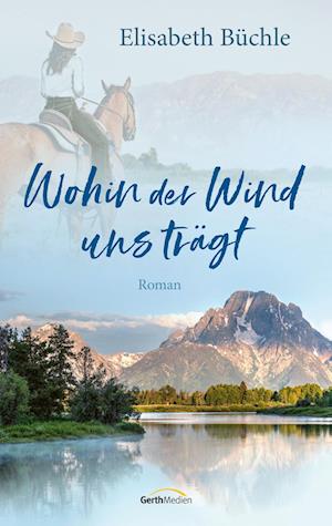 Cover for Elisabeth Büchle · Wohin der Wind uns trägt (Paperback Book) (2022)