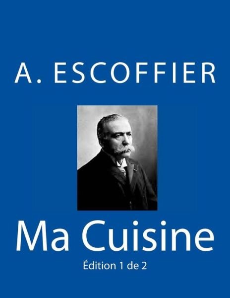 Cover for Auguste Escoffier · Ma Cuisine (Paperback Book) (2015)