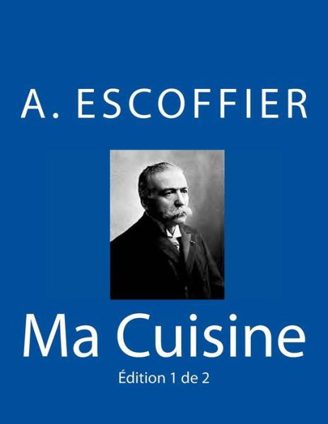 Cover for Auguste Escoffier · Ma Cuisine (Taschenbuch) (2015)