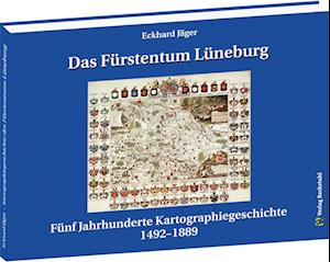 Das Fürstentum Lüneburg - Eckhard Jäger - Kirjat - Verlag Rockstuhl - 9783959667425 - lauantai 1. kesäkuuta 2024