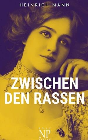 Cover for Heinrich Mann · Zwischen den Rassen (Taschenbuch) (2021)