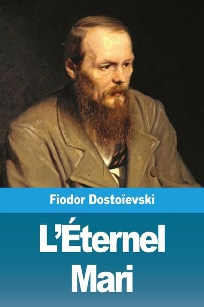 Cover for Fiodor Dostoievski · L'Eternel Mari (Pocketbok) (2019)