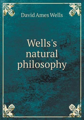 Cover for David Ames Wells · Wells's Natural Philosophy (Taschenbuch) (2013)