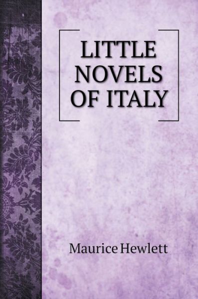 Cover for Maurice Hewlett · Little Novels of Italy (Hardcover Book) (2022)