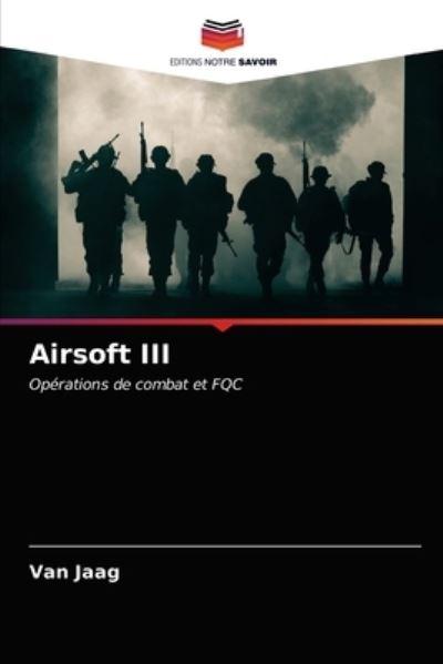 Airsoft III - Van Jaag - Books - Editions Notre Savoir - 9786203532425 - March 25, 2021