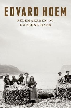 Cover for Edvard Hoem · Familien fra Rekneslia: Felemakaren og døttrene hans (Innbunden bok) (2020)